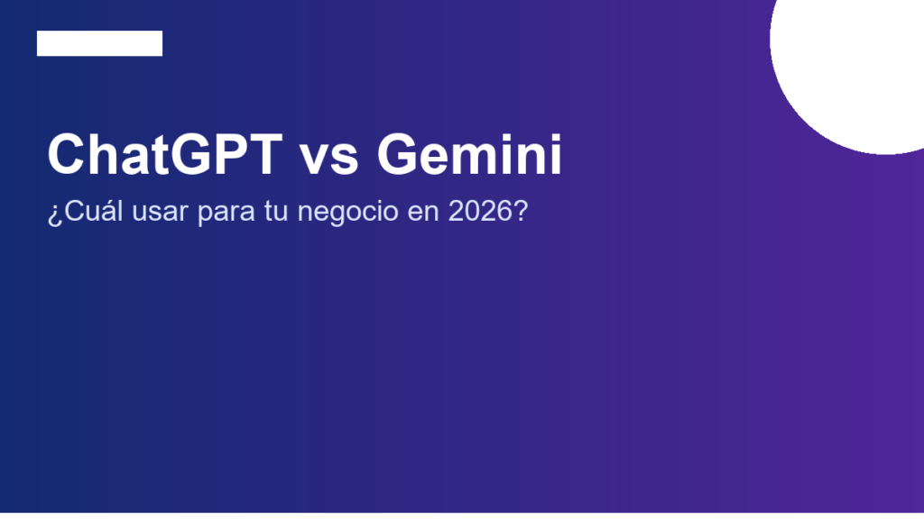 ChatGPT vs Gemini: cuál usar para tu negocio en 2026