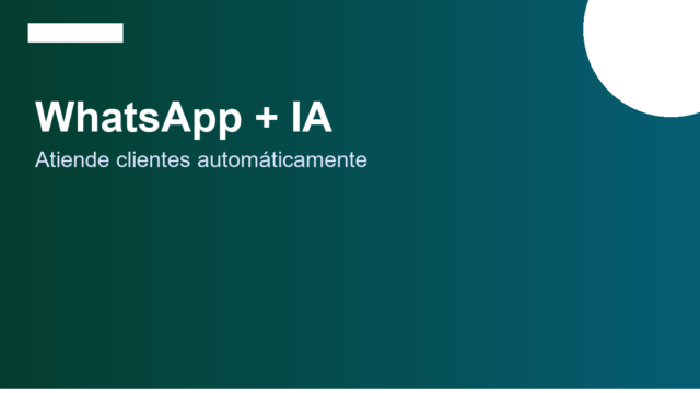 Cómo atender clientes en WhatsApp automáticamente con IA