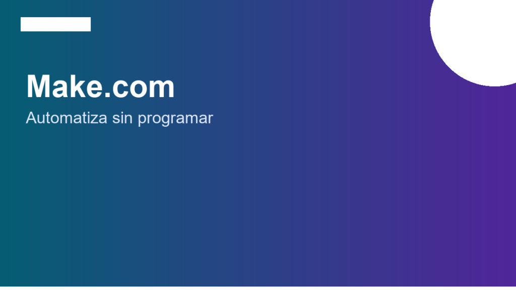 Make.com para emprendedores: automatiza tu negocio sin programar