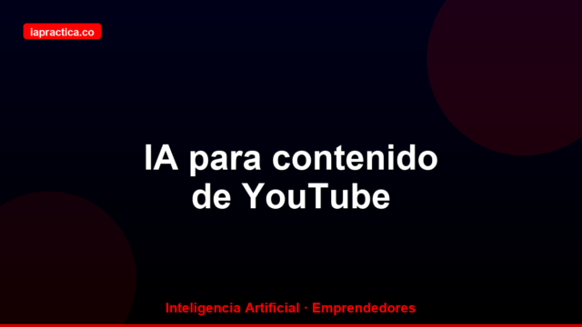 IA para crear contenido de YouTube: guiones, títulos y descripciones que funcionan