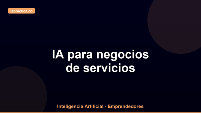 IA para negocios de servicios: cómo cobrar más y trabajar menos horas