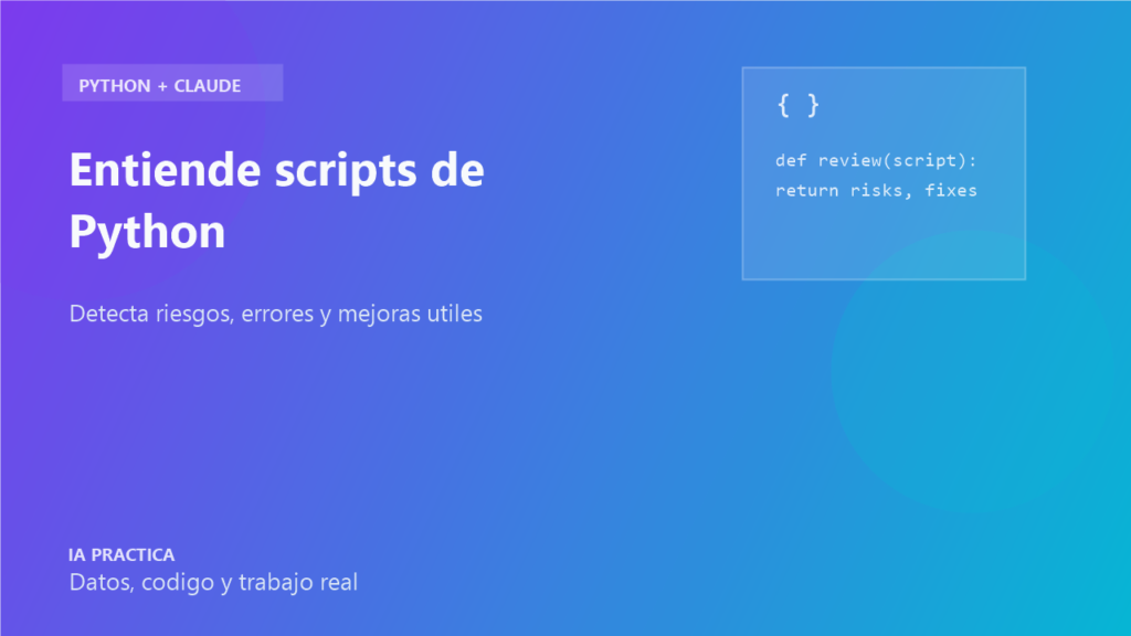 Cómo usar Claude o ChatGPT para entender y mejorar un script de Python